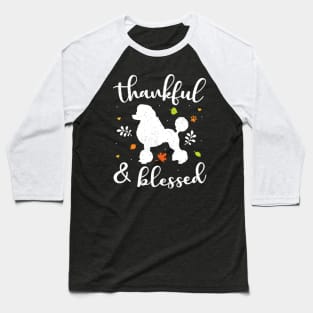 Poodle Thanksgiving Dog Thankful Blessed Baseball T-Shirt